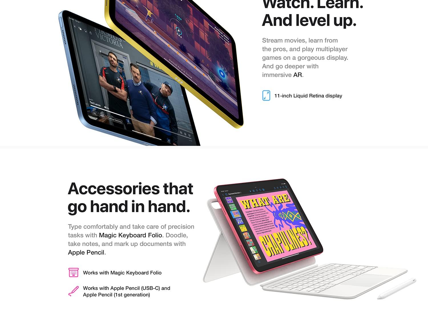 And level up. Stream movies, learn from the masters and play multiplayer games on a gorgeous display. And go deeper with immersive AR. 10.9-inch Liquid Retina display. Jot for joy. Type with ease. Type comfortably and take care of precision tasks with Magic Keyboard Folio. Doodle, take notes, and mark up documents with Apple Pencil. Works with Magic Keyboard Folio. Works with Apple Pencil (1st generation)